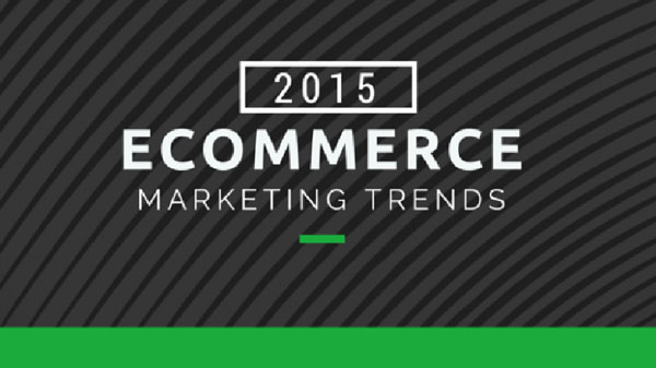 Trend of eCommerce Marketing Strategies in 2015